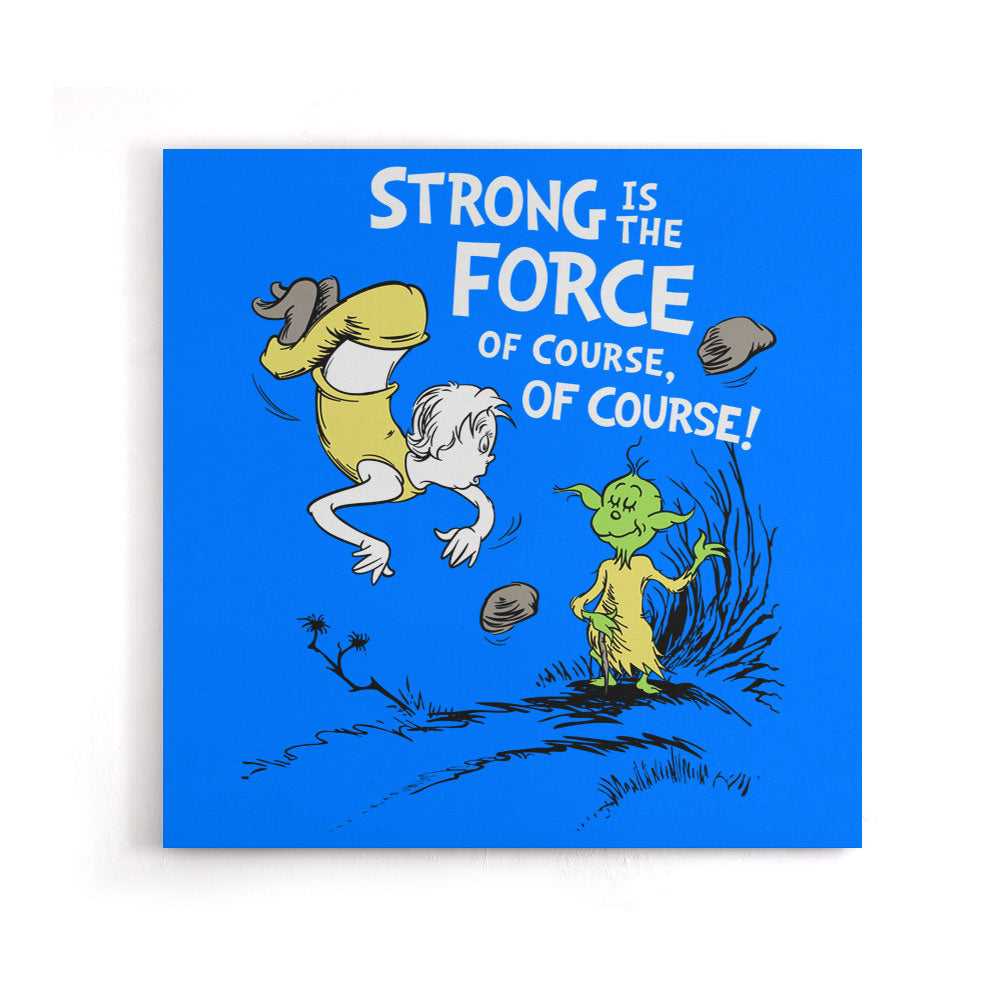 Strong is the Force, Of Course - Canvas Print