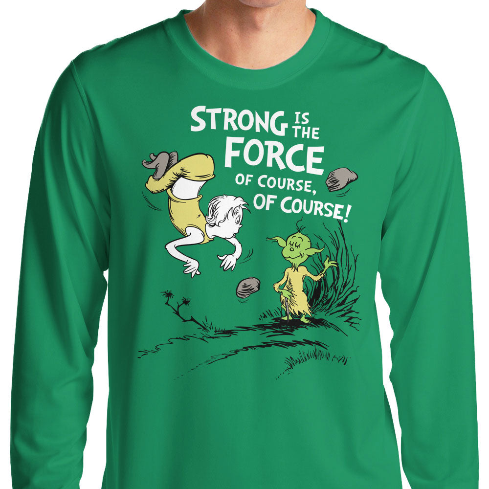 Strong is the Force, Of Course - Long Sleeve T-Shirt product image 1