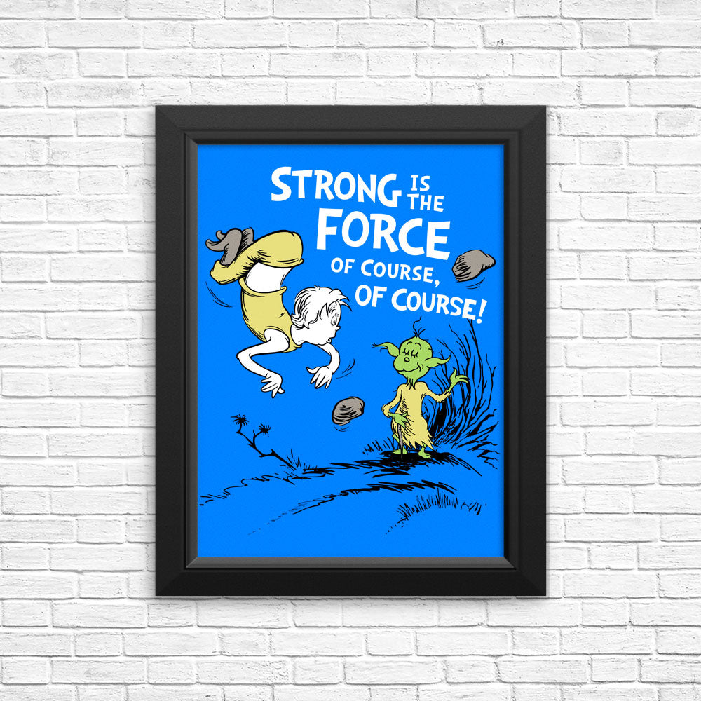 Strong is the Force, Of Course - Posters & Prints