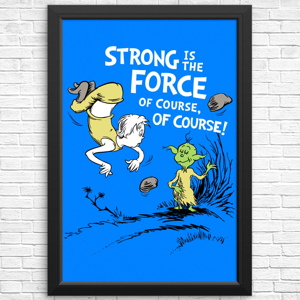 Strong is the Force, Of Course - Posters & Prints