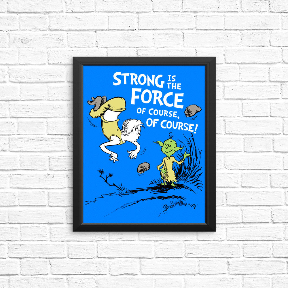 Strong is the Force, Of Course - Posters & Prints