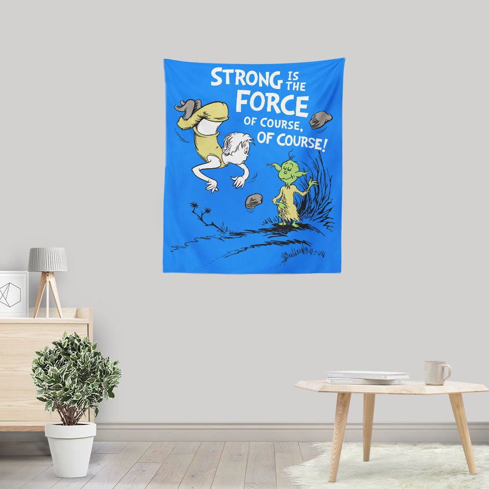 Strong is the Force, Of Course - Wall Tapestry