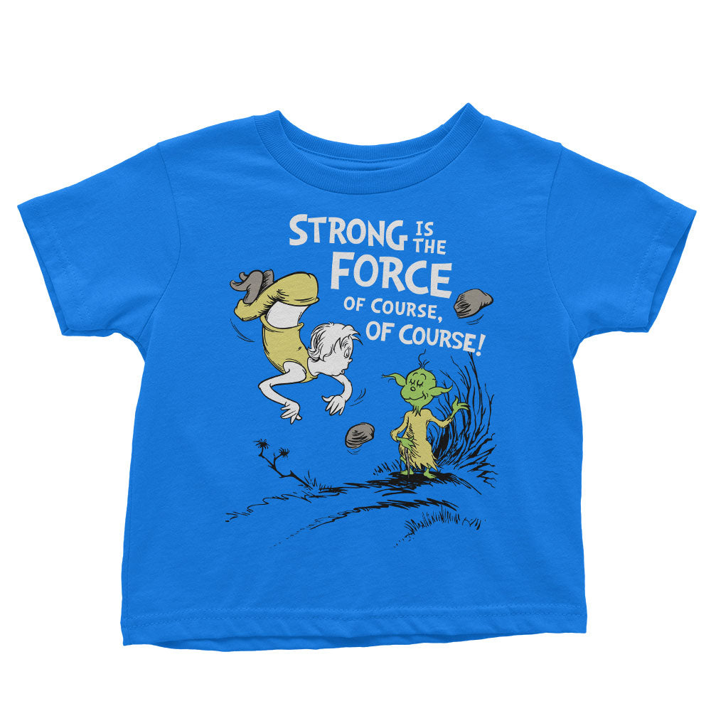 Strong is the Force, Of Course - Youth Apparel product image 5