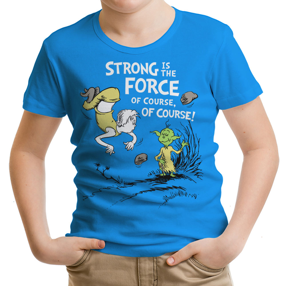 Strong is the Force, Of Course - Youth Apparel product image 1