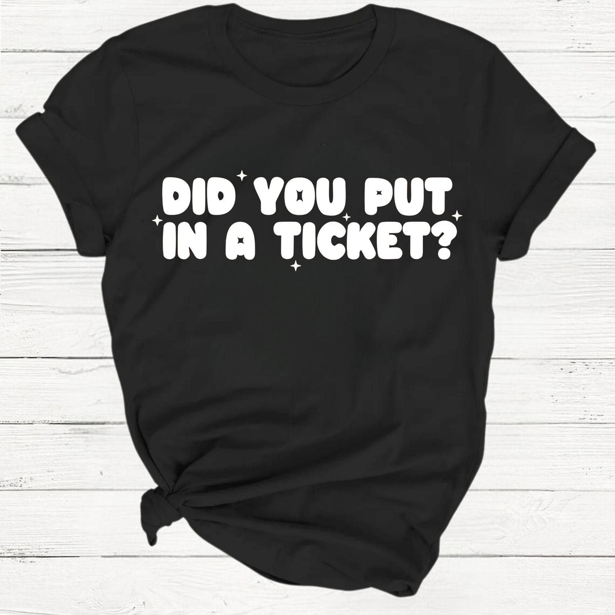 Did You Put In A Ticket Funny Tech Support T-Shirt product image 3