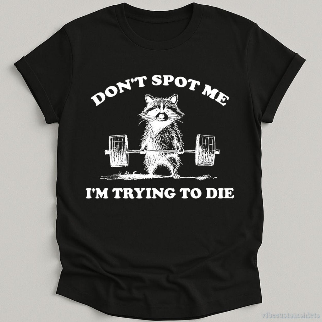 Don't Spot Me I'm Trying to Die Sarcastic Raccoon Shirt product image 7