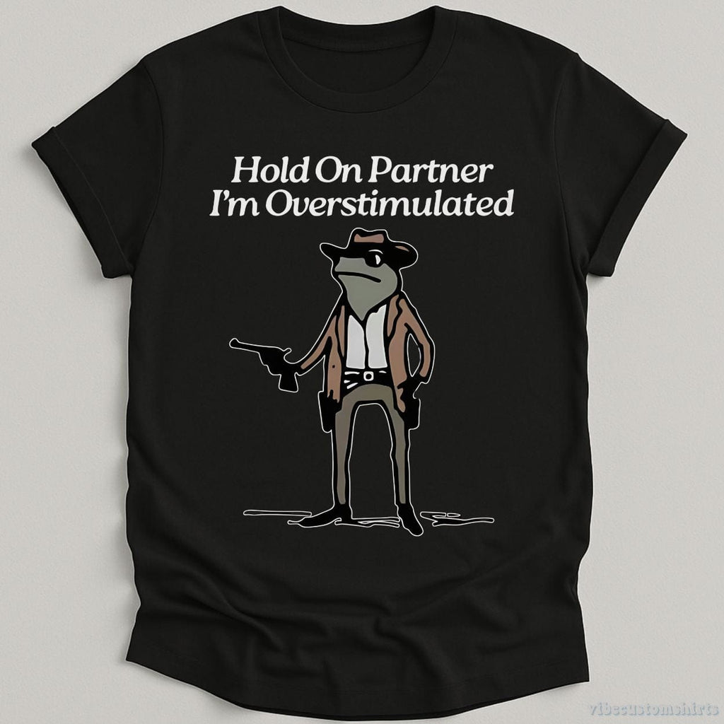 Hold On Partner I'm Overstimulated Cowboy Frog T-Shirt product image 6