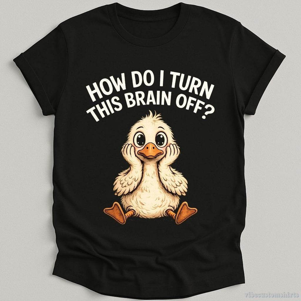 How Do I Turn This Brain Off Sarcastic Duck Shirt product image 1