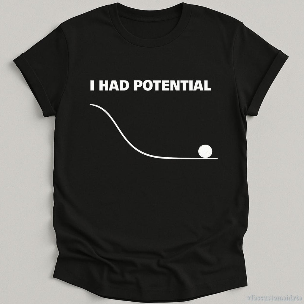 I Had Potential Funny Sarcastic Shirt product image 1