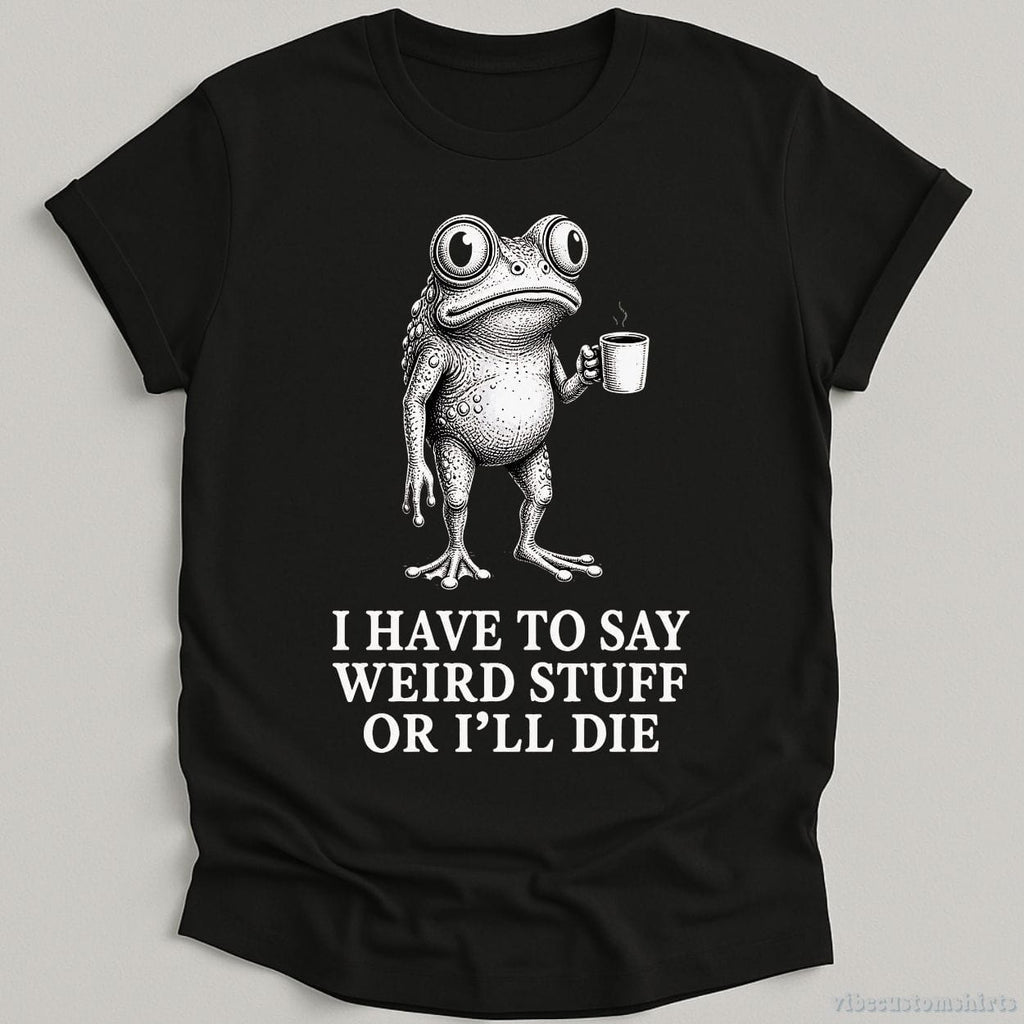 I Have To Say Weird Stuff Or I'll Die Coffee Lover Frog product image 2