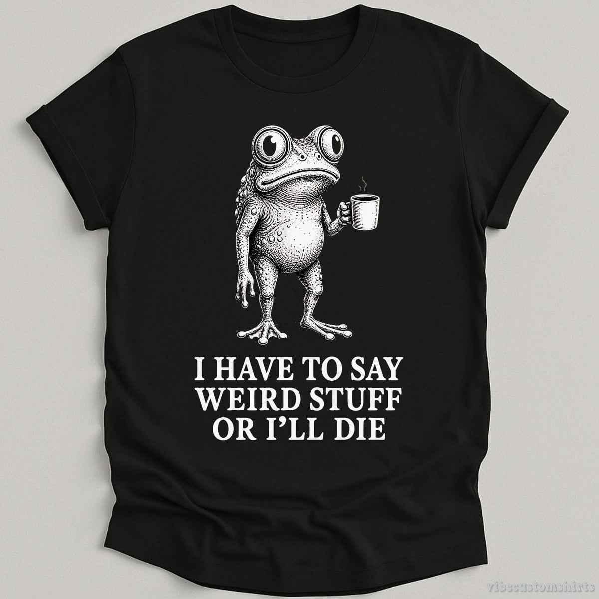 I Have To Say Weird Stuff Or I'll Die Coffee Lover Frog product image 2