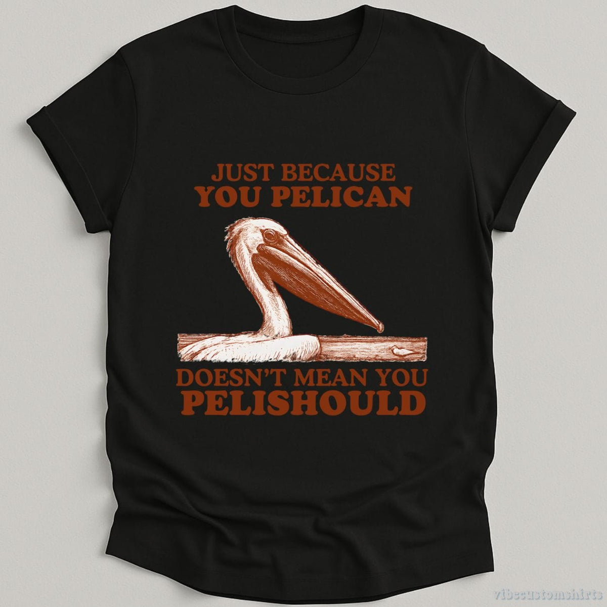Just Because You Pelican Doesn't Mean Pelishould Shirt product image 7