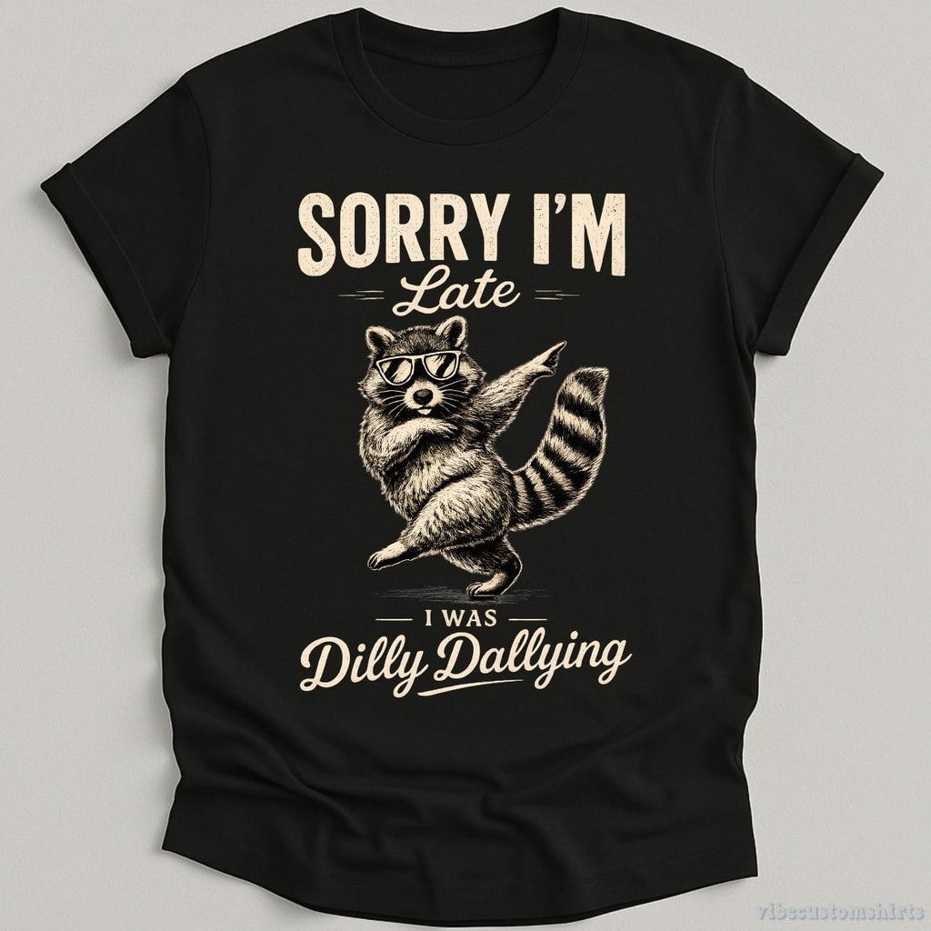 Sorry I'm Late I Was Dilly Dallying Funny Raccoon Shirt product image 2