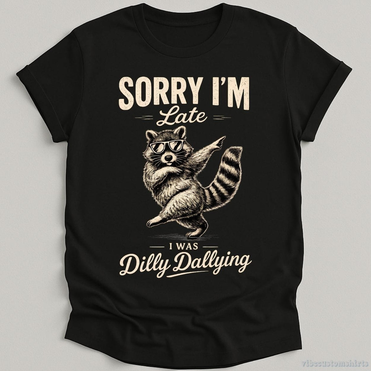 Sorry I'm Late I Was Dilly Dallying Funny Raccoon Shirt product image 2