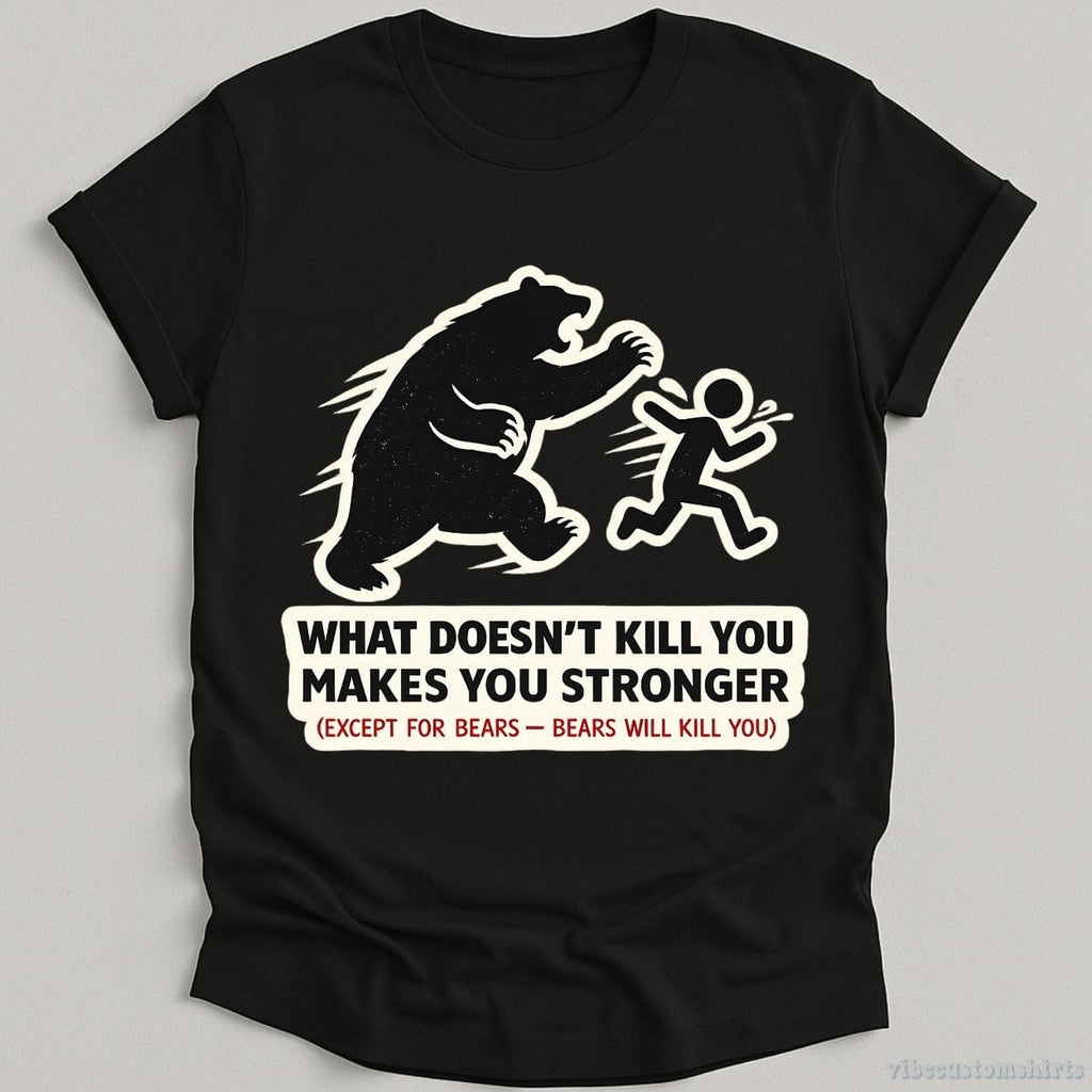 What Doesn't Kill You Makes Stronger Bear Meme Shirt product image 2