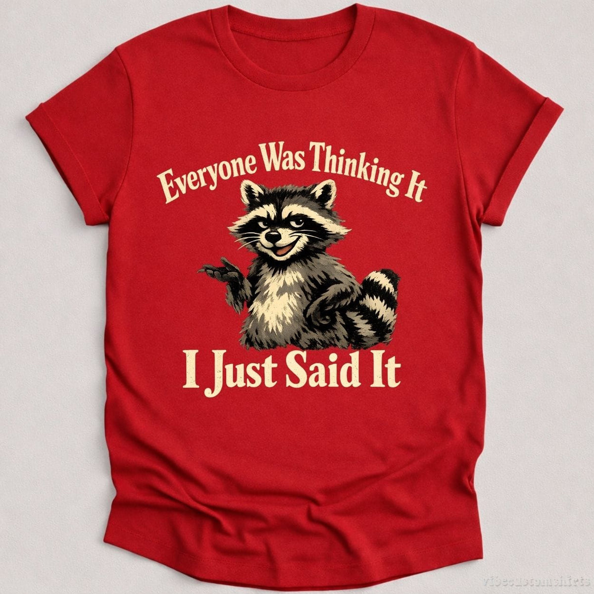 Everyone Was Thinking It I Just Said It Shirt product image 6