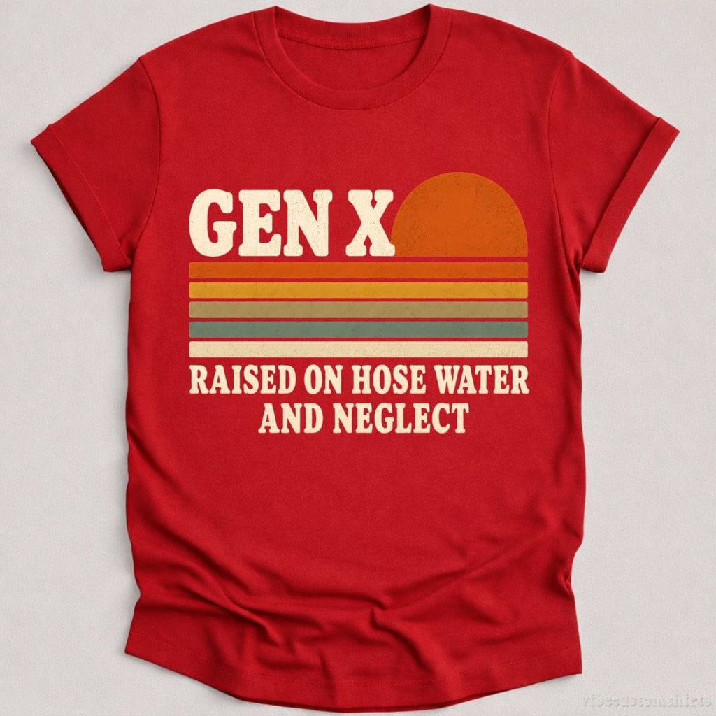 Gen x Raised On Hose Water and Neglect Humor Shirt product image 6
