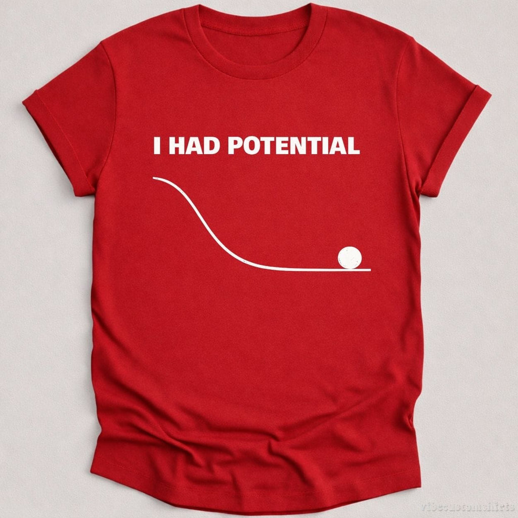 I Had Potential Funny Sarcastic Shirt product image 5