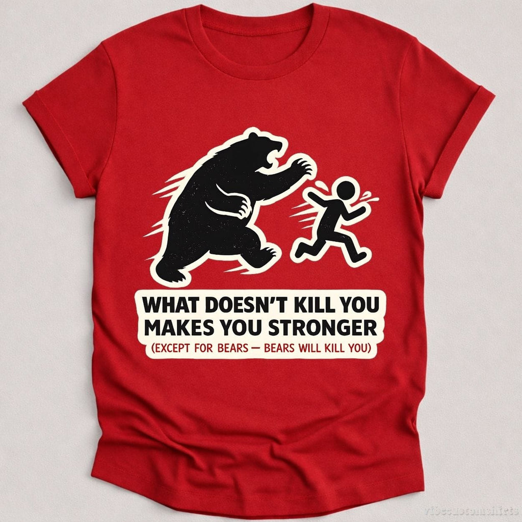 What Doesn't Kill You Makes Stronger Bear Meme Shirt product image 5