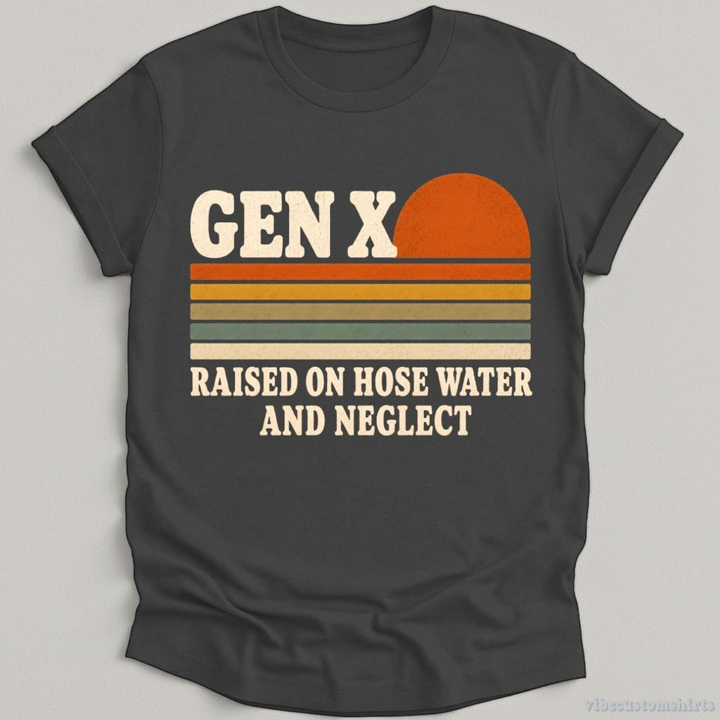 Gen x Raised On Hose Water and Neglect Humor Shirt product image 4