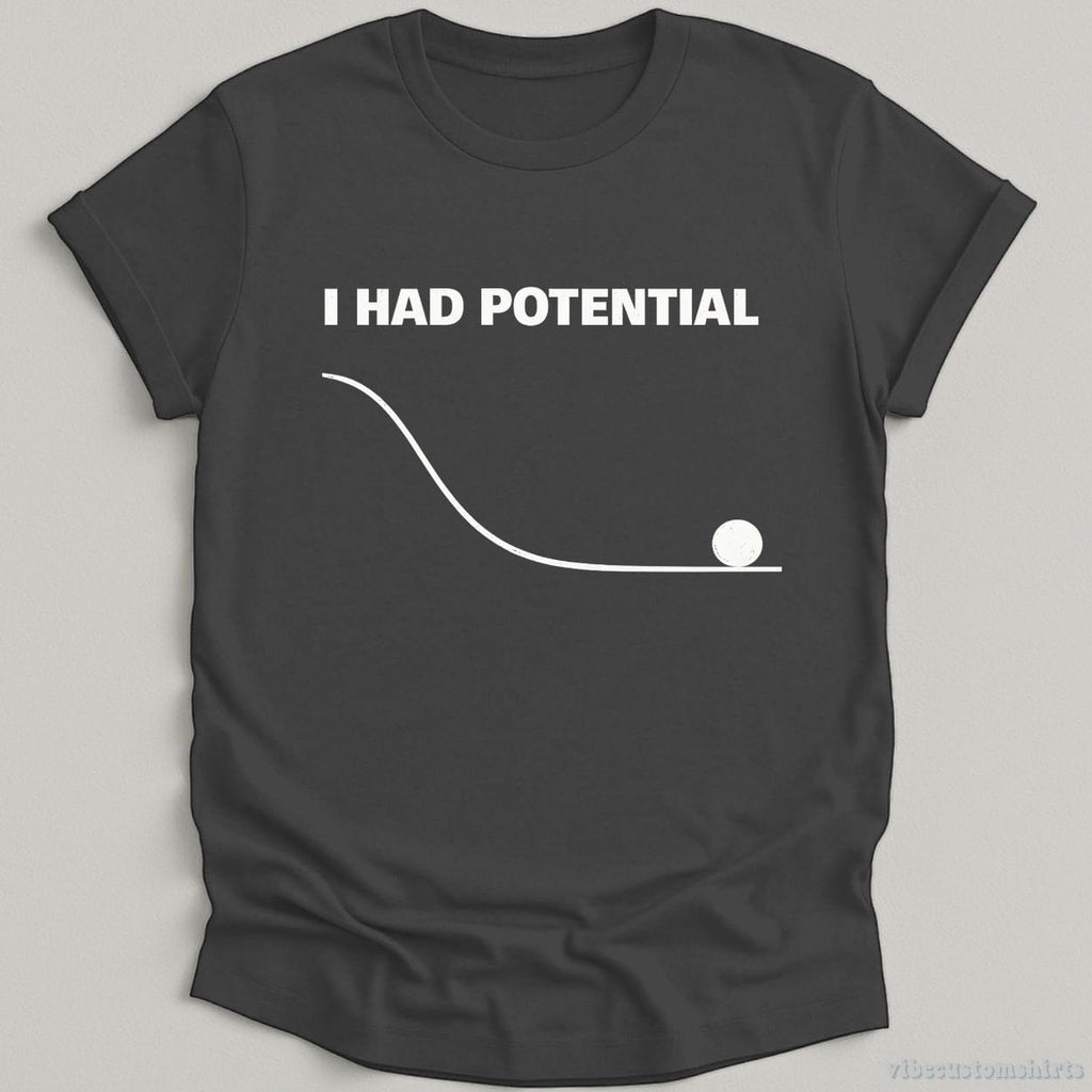 I Had Potential Funny Sarcastic Shirt product image 2