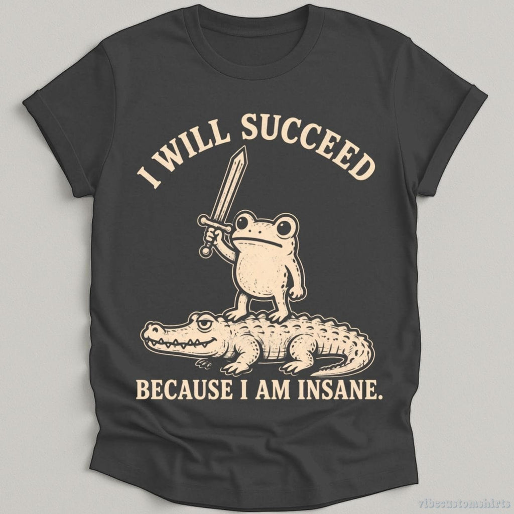 I Will Succeed Because I am Insane Frog and Crocodile Shirt product image 1