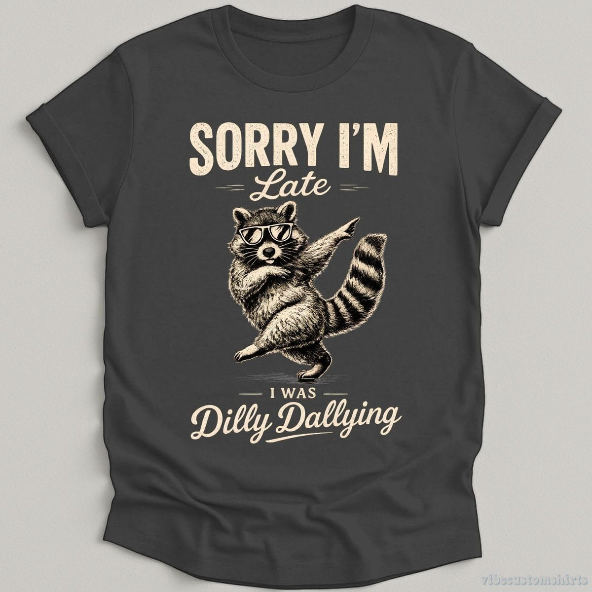 Sorry I'm Late I Was Dilly Dallying Funny Raccoon Shirt product image 1