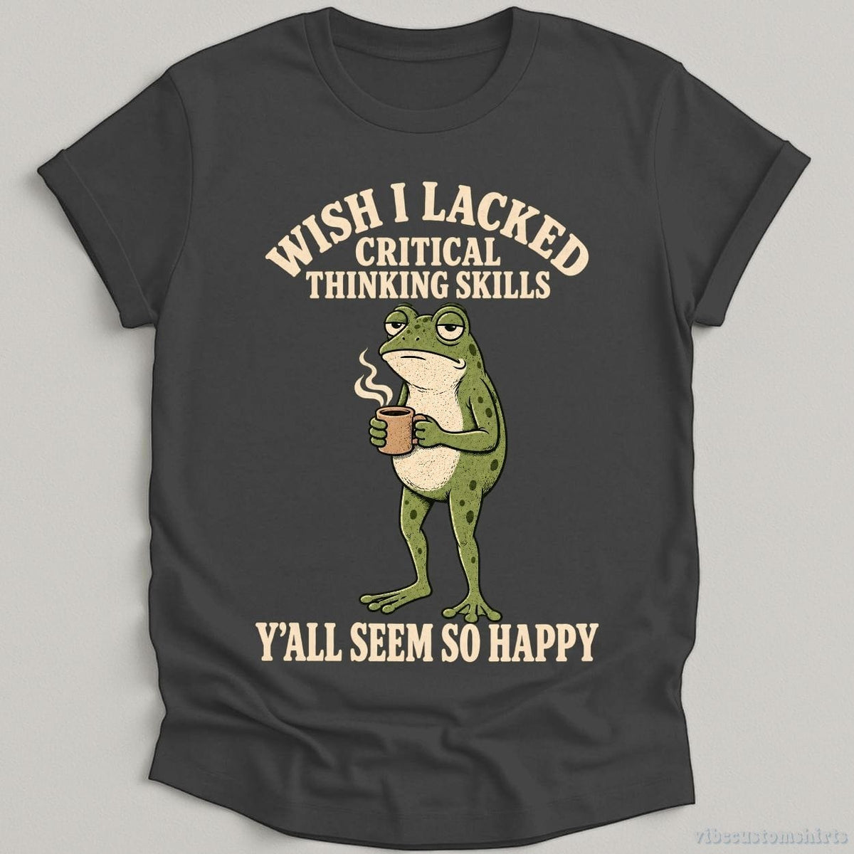 Wish I Lacked Critical Thinking Skills Y'all Seem So Happy product image 4