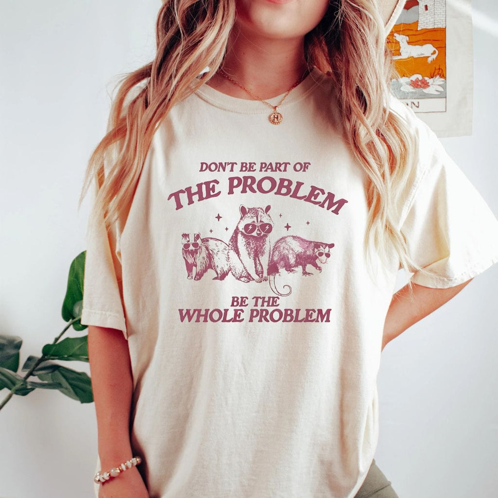 Don't Be Part Of The Problem Be Whole Shirt, Funny Trash product image 2