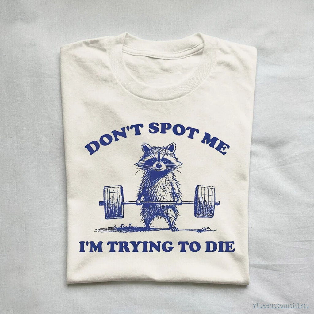 Don't Spot Me I'm Trying to Die Sarcastic Raccoon Shirt product image 1