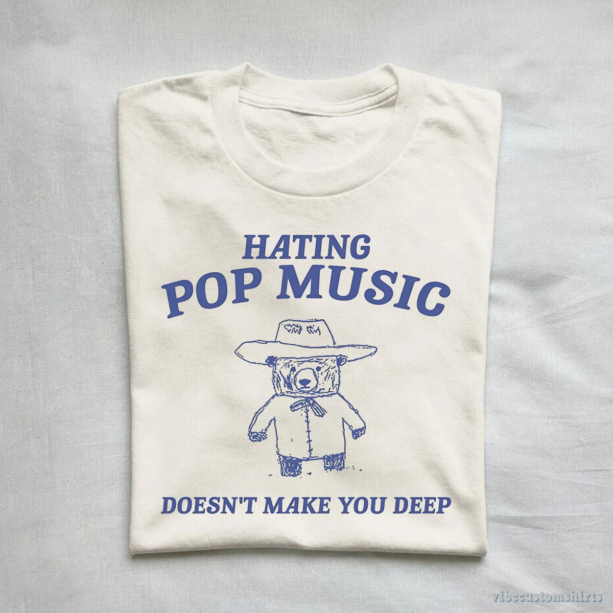 Hating Pop Music Doesn't Make You Deep T-Shirt product image 1