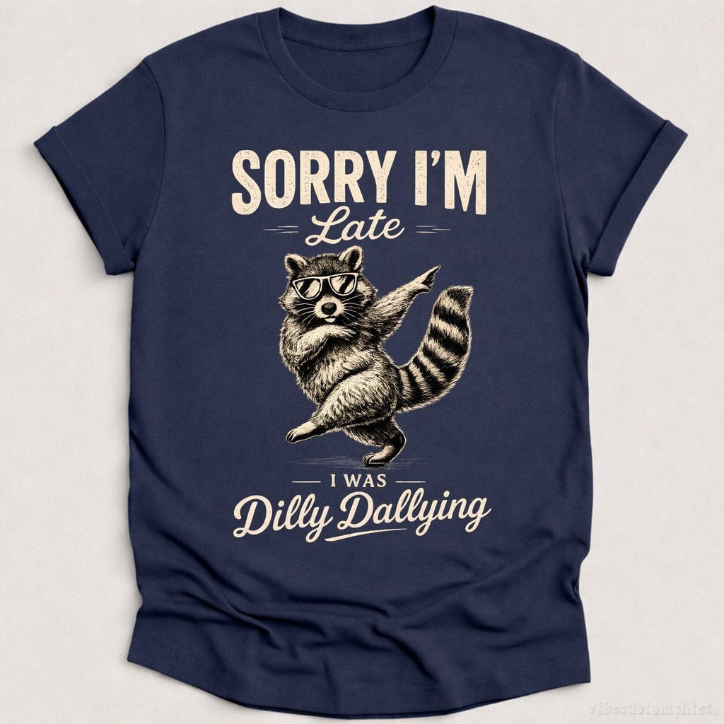 Sorry I'm Late I Was Dilly Dallying Funny Raccoon Shirt product image 4