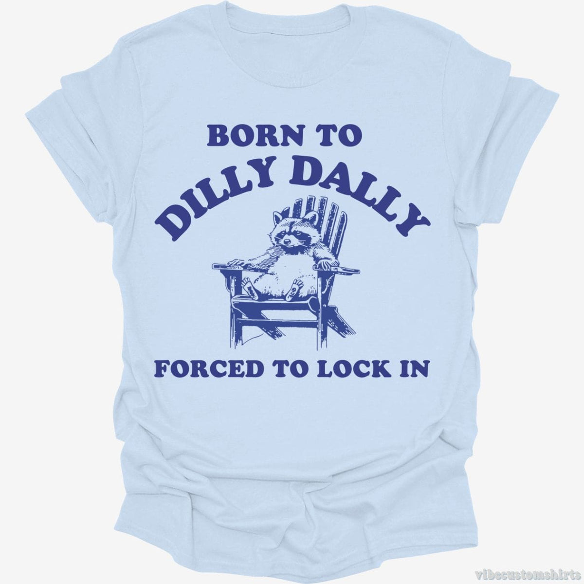 Born To Dilly Dally Forced To Lock in Shirt product image 3
