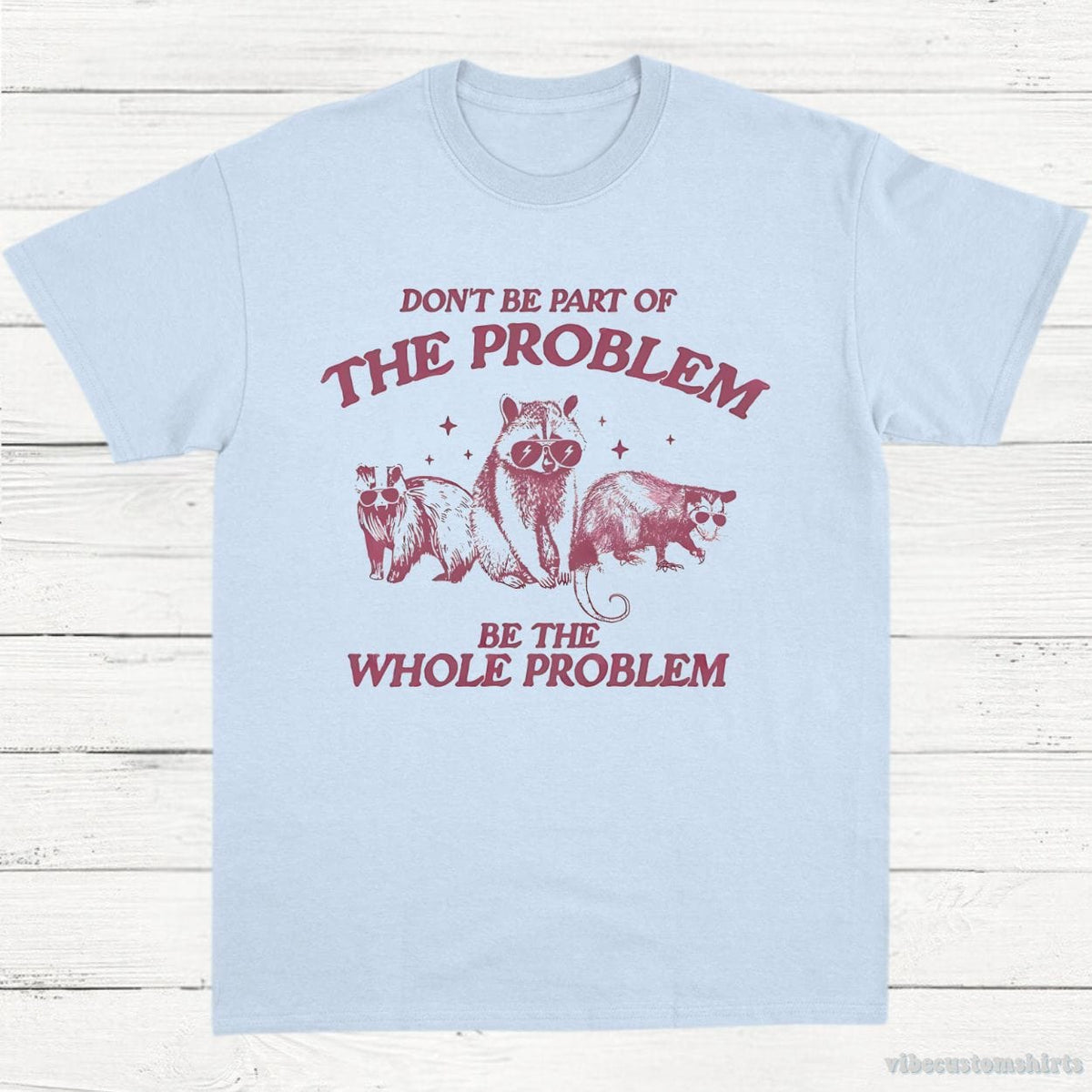 Don't Be Part Of The Problem Be Whole Shirt, Funny Trash product image 4