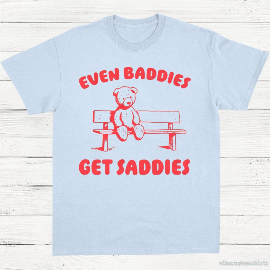 Even Baddies Get Saddies T-Shirt product image 4