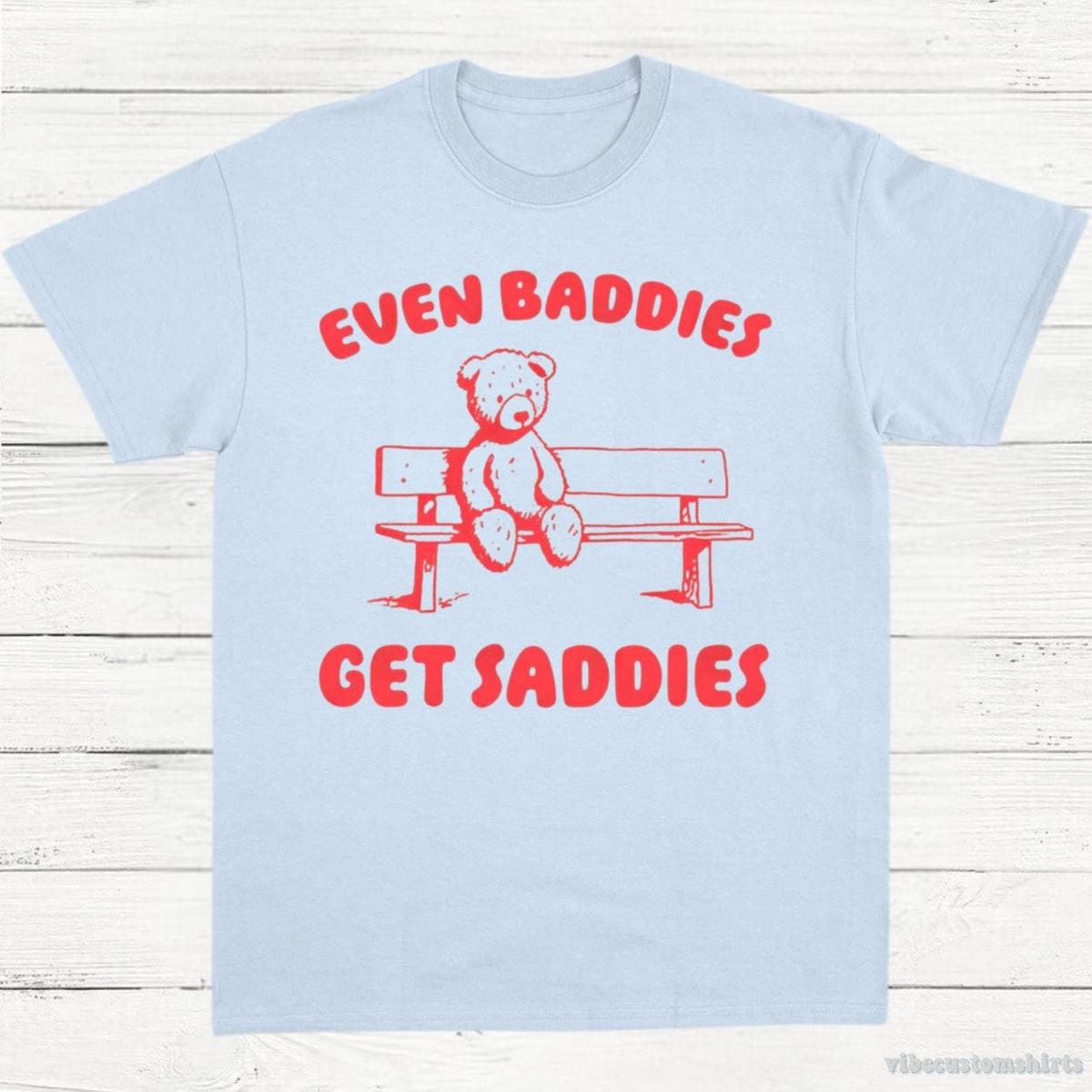 Even Baddies Get Saddies T-Shirt product image 4
