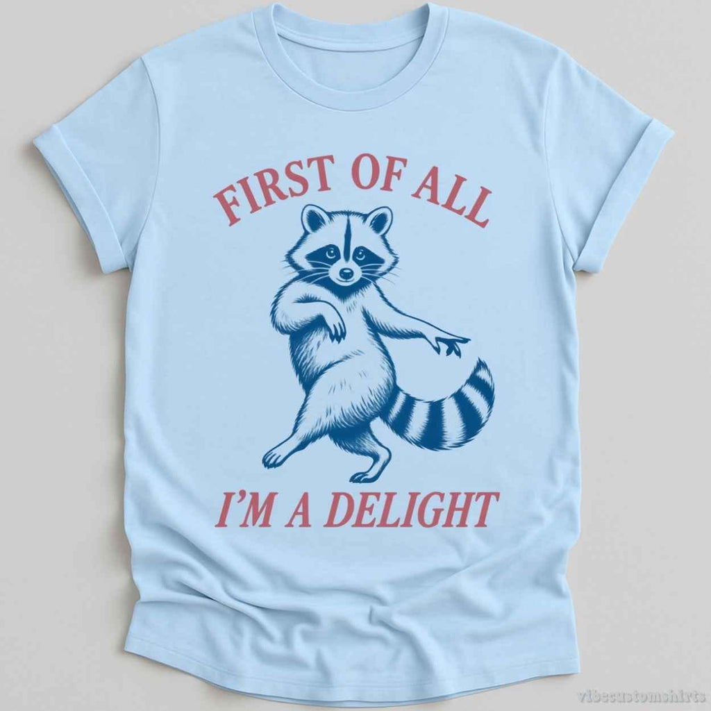First Of All I'm A Delight Sarcastic Raccoon Shirt product image 4