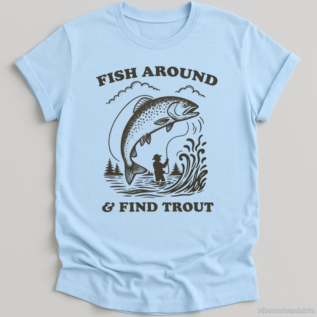 Fish Around And Find Trout Shirt product image 4