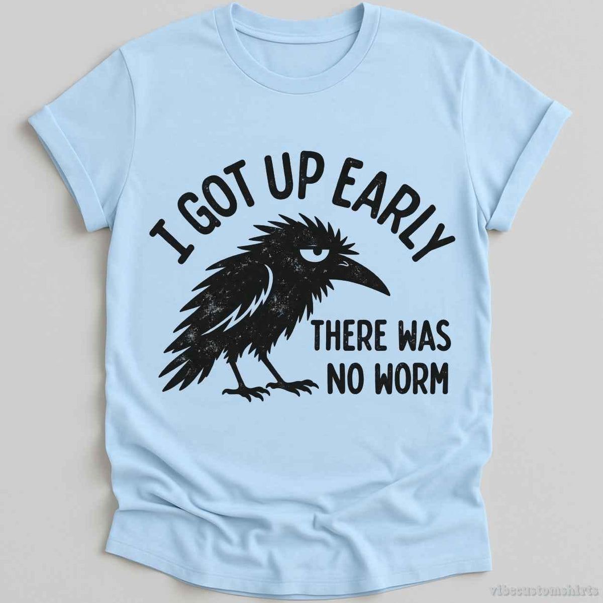 I Got Up Early There Was No Worm Raven Shirt product image 1