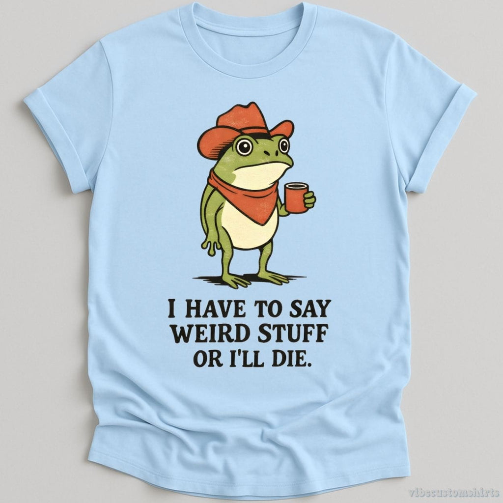 I Have To Say Weird Stuff Or I'll Die Cowboy Frog Shirt product image 4