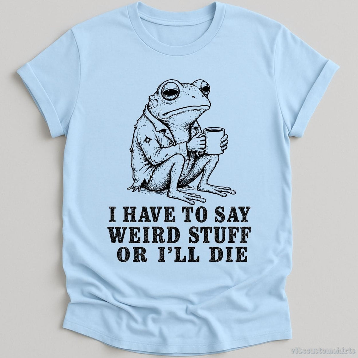 I Have To Say Weird Stuff Or I'll Die Frog With Coffee Shirt product image 4
