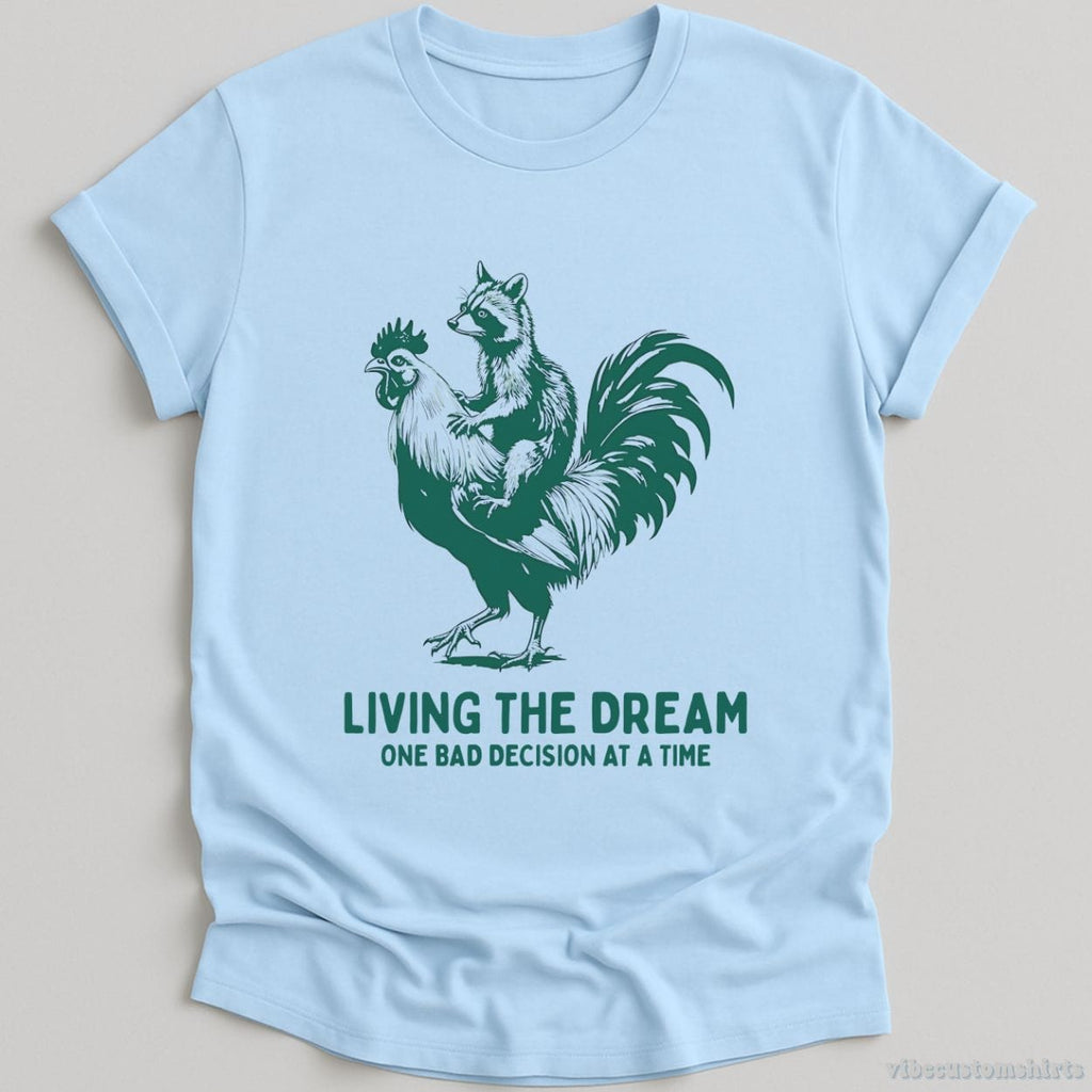 Living The Dream One Bad Decision At A Time Rooster And product image 3
