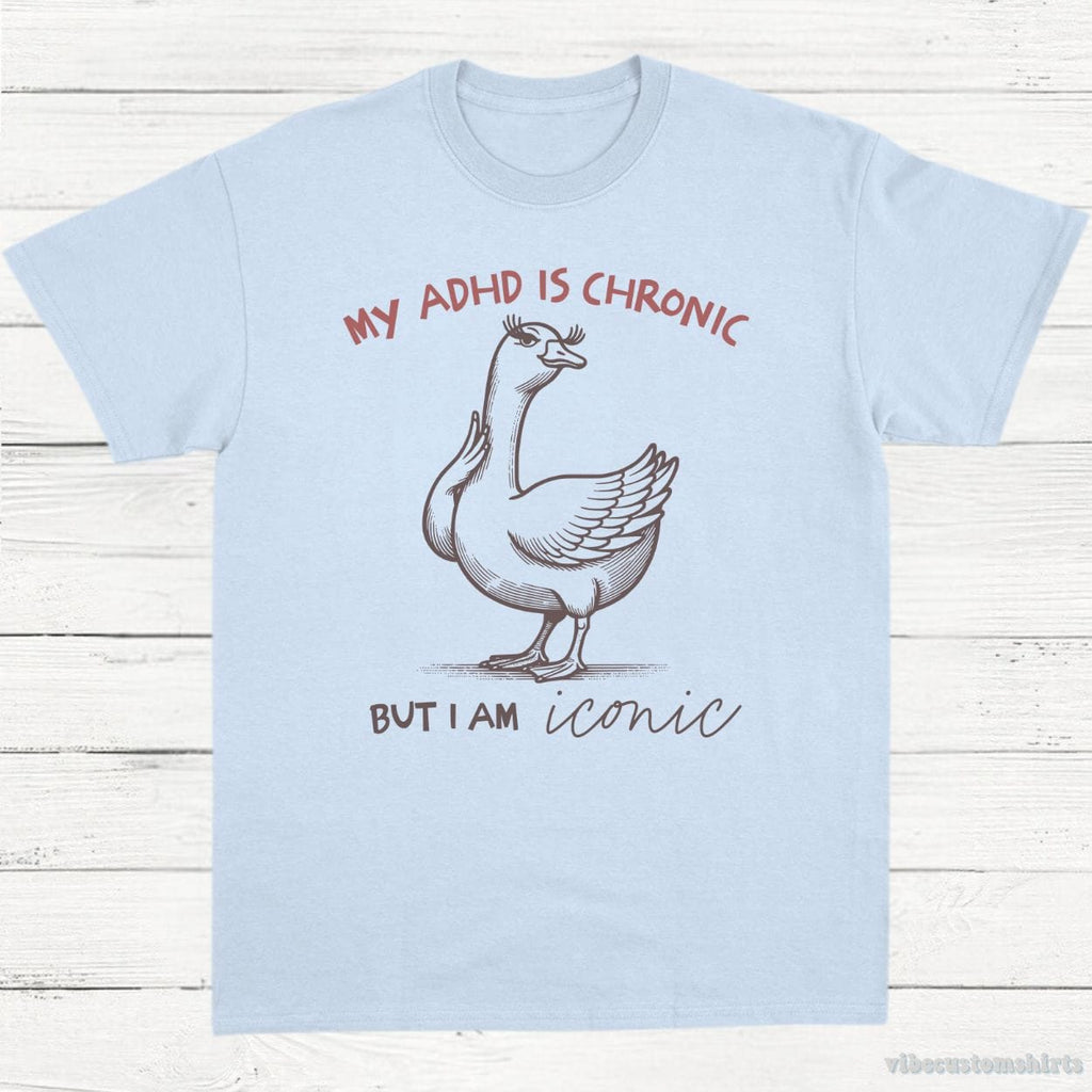 My Adhd is Chronic But I am Iconic Silly Goose Shirt product image 3