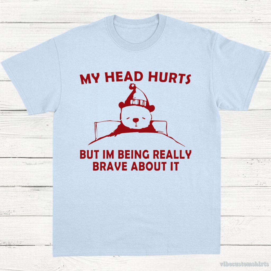 My Head Hurts But I'm Being Really Brave T-Shirt product image 4