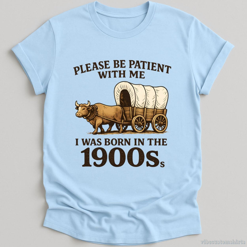 Please Be Patient With Me I Was Born in the 1900s Shirt product image 3