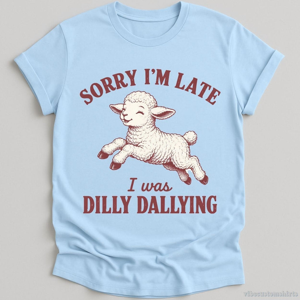Sorry I'm Late I Was Dilly Dallying Funny Shirt product image 5