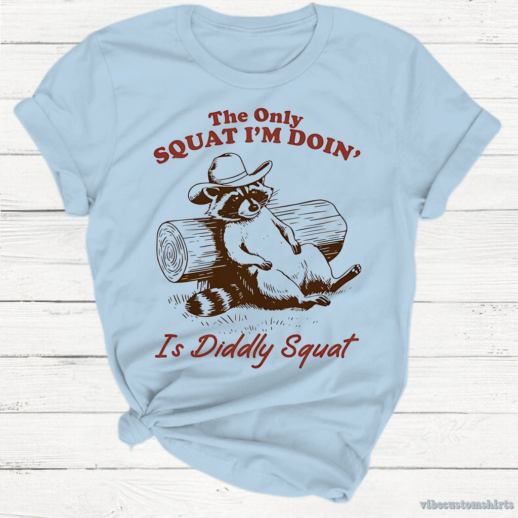 The Only Squat I'm Doing is Diddly Raccoon Shirt product image 3