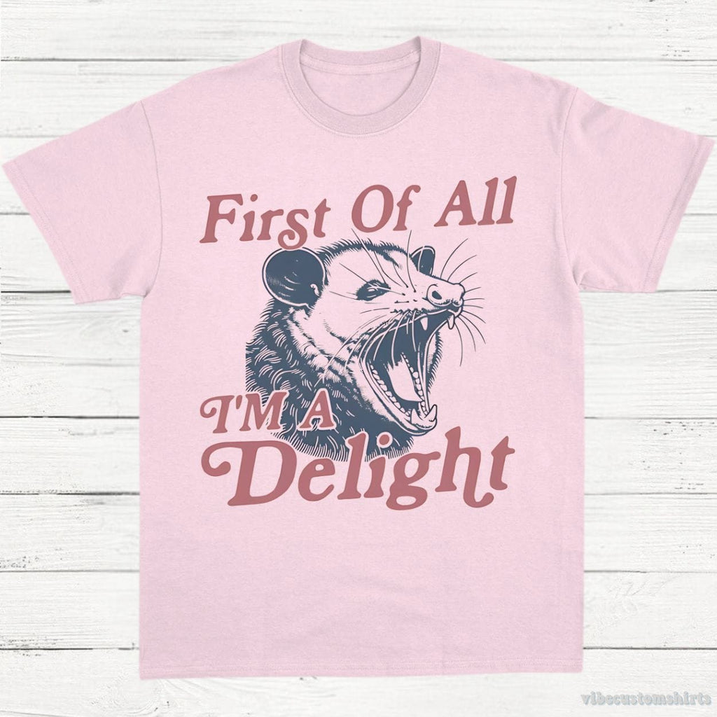 First Of All I’m A Delight Possum Lovers Shirt product image 5