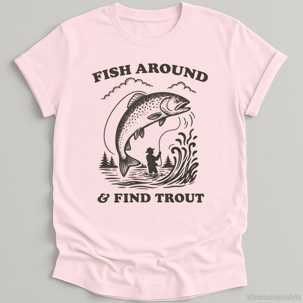 Fish Around And Find Trout Shirt product image 5