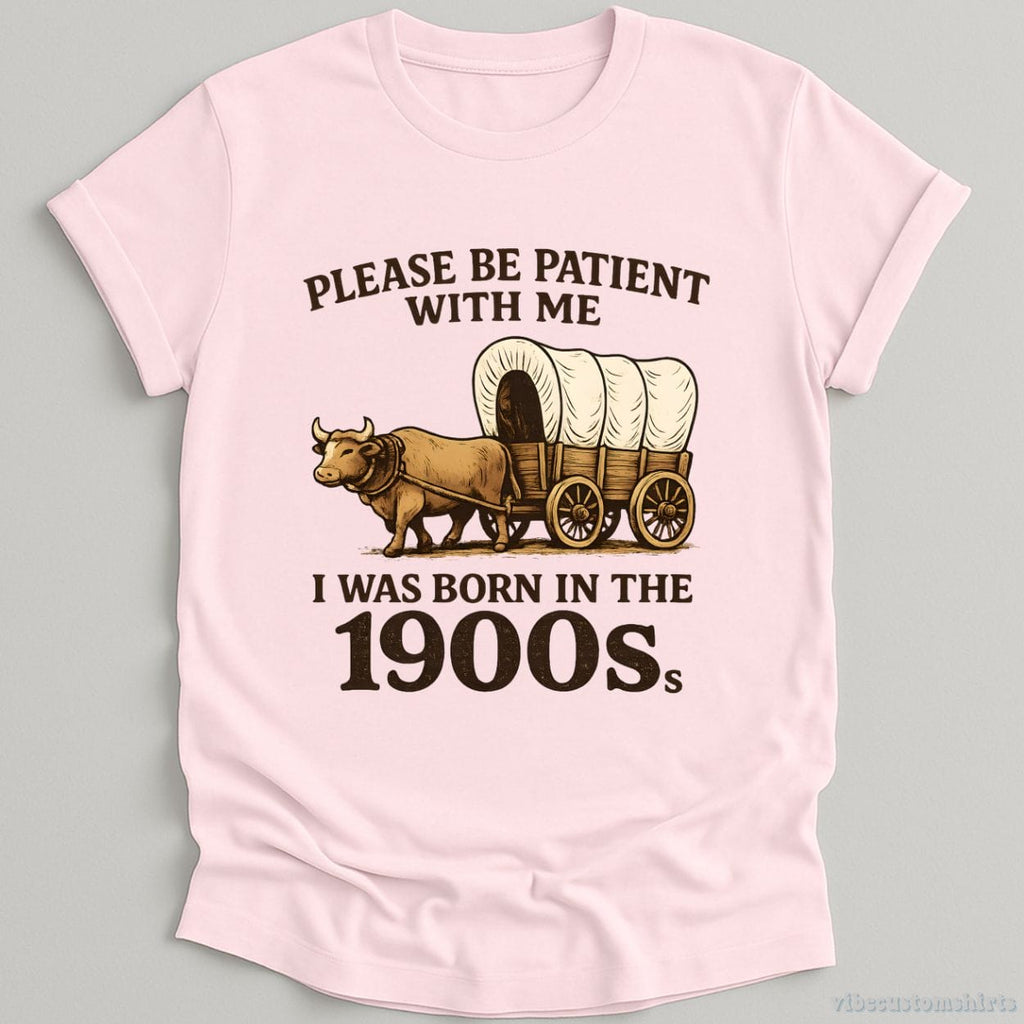 Please Be Patient With Me I Was Born in the 1900s Shirt product image 2